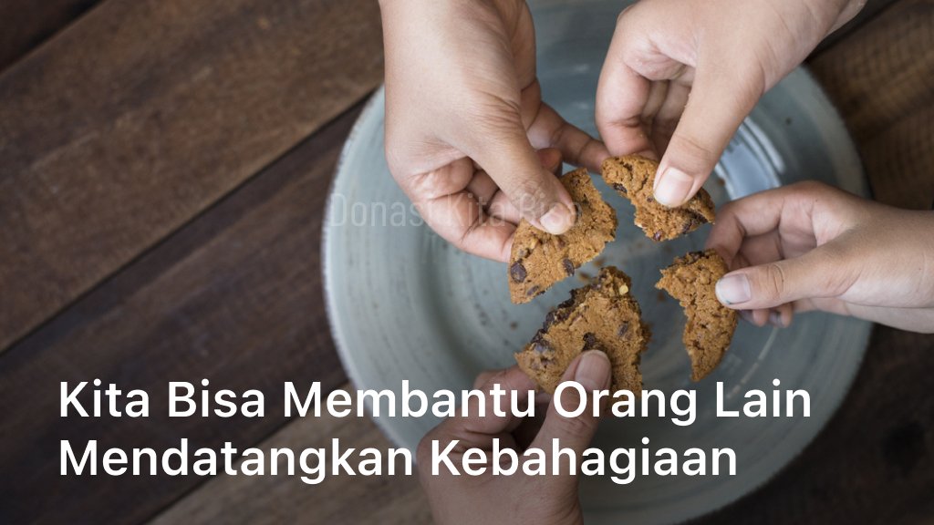 Kita Bisa Membantu Orang Lain Mendatangkan Kebahagiaan